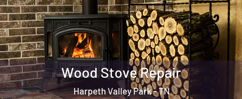 Wood Stove Repair Harpeth Valley Park - TN