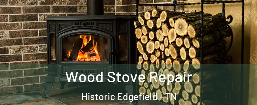 Wood Stove Repair Historic Edgefield - TN