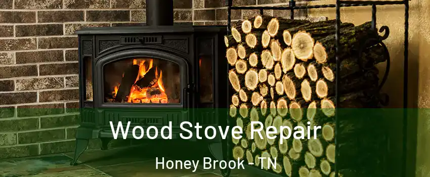 Wood Stove Repair Honey Brook - TN