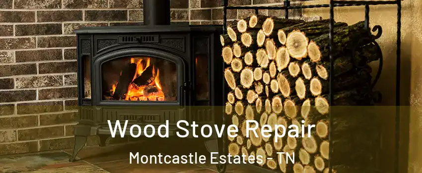 Wood Stove Repair Montcastle Estates - TN