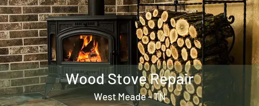 Wood Stove Repair West Meade - TN